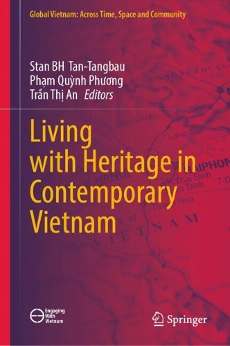 Living with Heritage in Contemporary Vietnam.