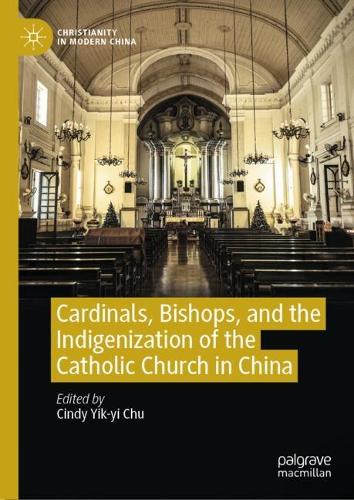 Cardinals, Bishops, and the Indigenization of the Catholic Church in China.