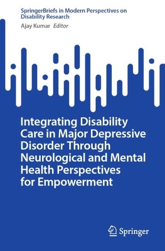 Integrating Disability Care in Major Depressive Disorder Through Neurological and Mental Health Perspectives for Empowerment.
