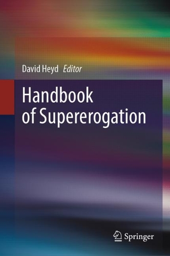 Handbook of Supererogation.