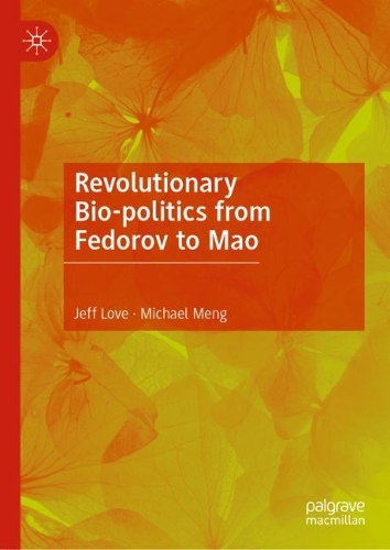 Revolutionary Bio-politics from Fedorov to Mao.