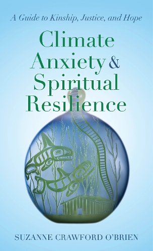 Climate Anxiety and Spiritual Resilience