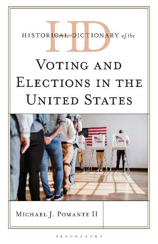 Historical Dictionary of Voting and Elections in the United States.