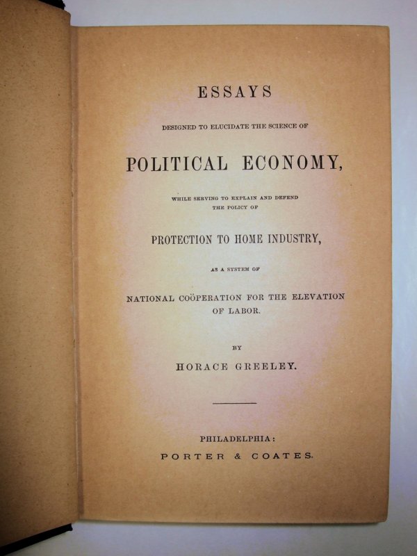 Essays designed to elucidate the Science of Political Economy, while serving to explain and defend the policy of Protection to Home Industry, as a system of national cooperation for the elevation of labor. Philadelphia, Porter & Coates, 1869.