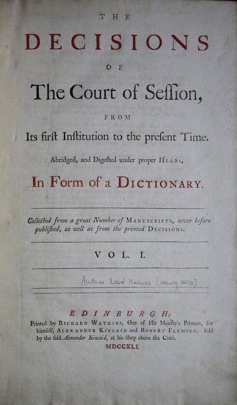 The Decisions of the Court of Session, from its first institutions to the present time. Abridged, and digested under proper heads, in form of a dictionary. Vol. I-II. Edinburgh, A. Kincaid and R. Fleming, 1741.