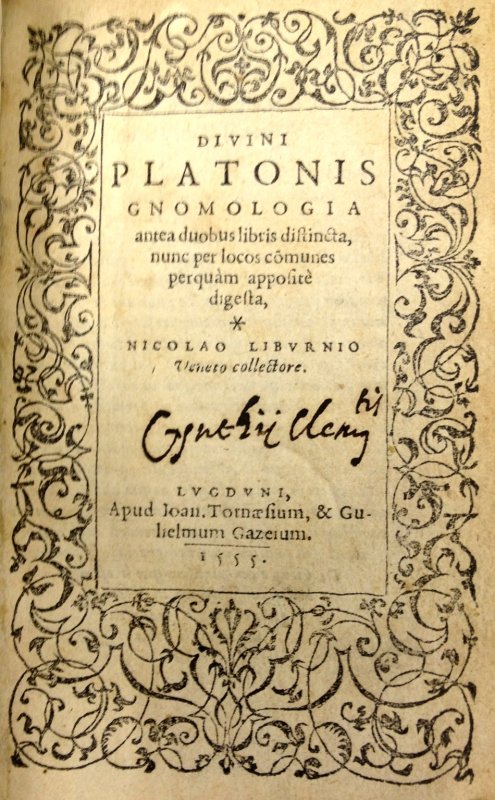 Divini Platonis Gnomologia. Nicolao Liburinio Veneto collectore. Lugduni (Lyon), Tornaesius, 1555.