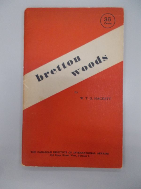 Bretton Woods. Toronto, the Canadian Institute of International Affairs, 1945.