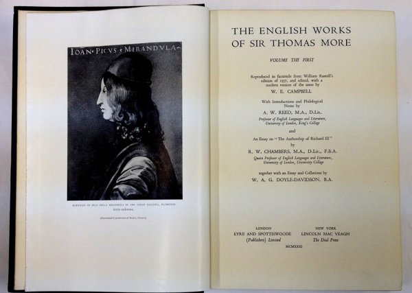 The English Works. Volume the First: Early Poems, Pico della Mirandola, Richard III, the Four Last Things. [William Rastell's edition of 1557]. London, Eyre and Spottiswoode, 1931.