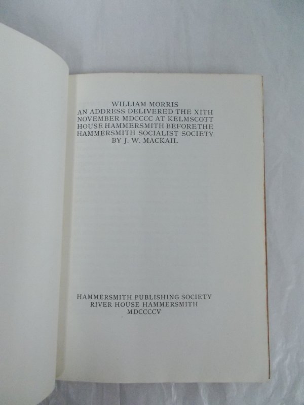 William Morris. An Address delivered at Kelmscott House, Hammersmith, before the Hammersmith Socialist Society. Hammersmith, Hammersmith Publishing Society, 1905.