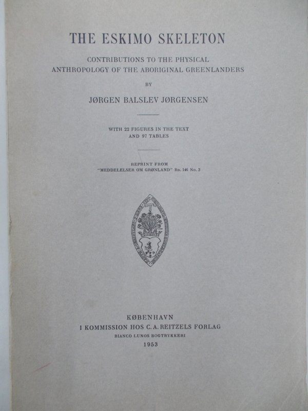 The Eskimo Skeleton. Contributions to the Physical Anthropology of the Aboriginal Greenlanders. Kobenhavn, 1953..