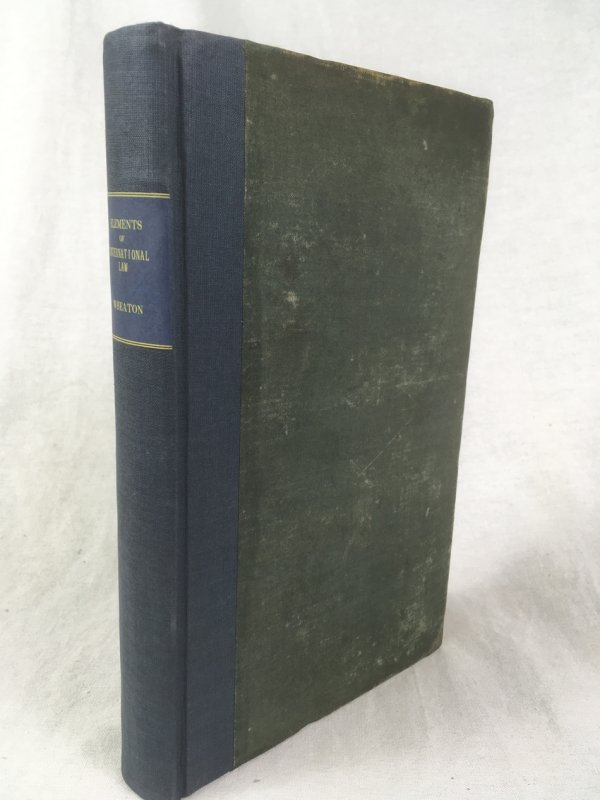 Elements of International Law: with a Sketch of the History of the Science. Philadelphia, Carey, Lea and Blanchard, 1836.