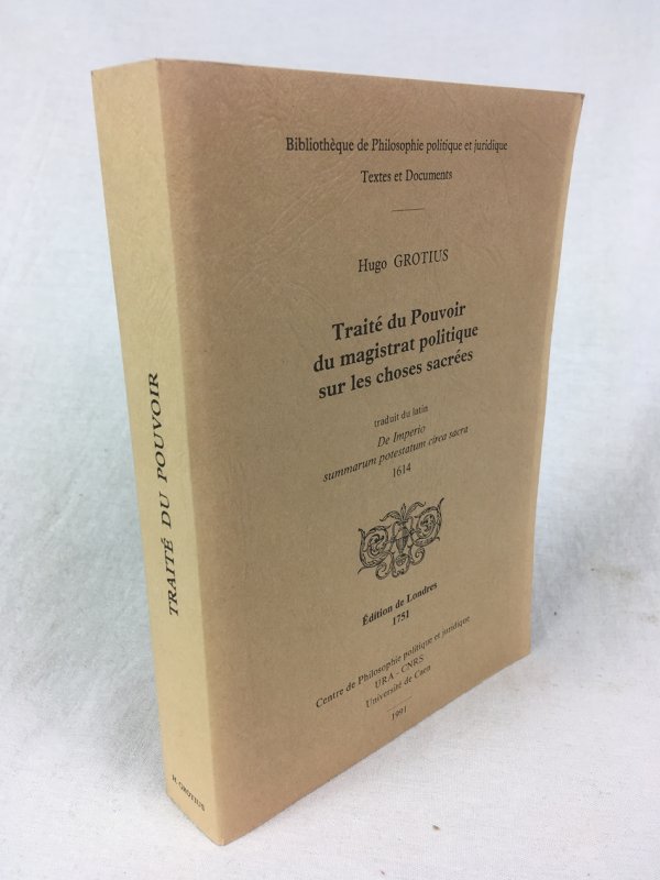 Traite du Pouvoir du Magistrat Politique sur les Choses Sacrees. Traduit du latin De Imperio Summarum Potestatum Circa Sacra 1614. Edition de Londres 1751. Caen, Universite de Caen, 1991.