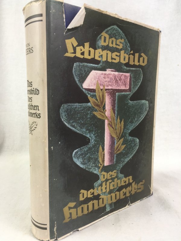 Das Lebensbild des Deutschen Handwerks. Hrsg. von Deutschen Handwerksinstitut im Reichsstand des deutschen Handwerks. Muenchen, [1938].