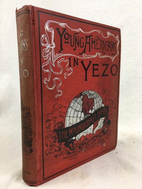 Young Americans in Yezo and the Island of Karafuto (Saghalin), Boston, 1892.