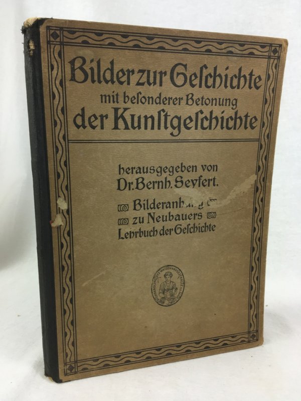 Bilder zur Geschichte mit besonderer Betonung der Kunstgeschichte. Bilderanhang zu Neubauers Lehrbuch der Geschichte. 3. Aufl. Halle, 1911.