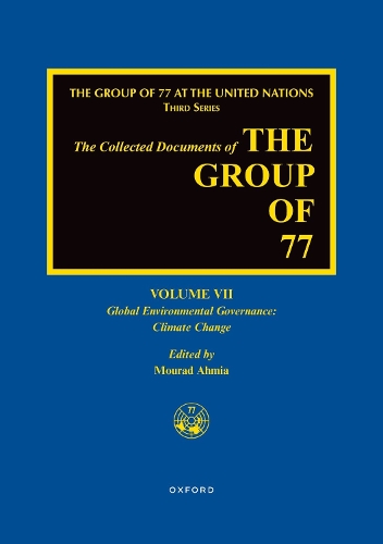 The Collected Documents of the Group of 77, Volume VII: Global Environmental Governance: Climate Change.