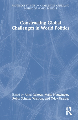 Constructing Global Challenges in World Politics.