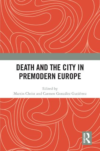 Death and the City in Premodern Europe.