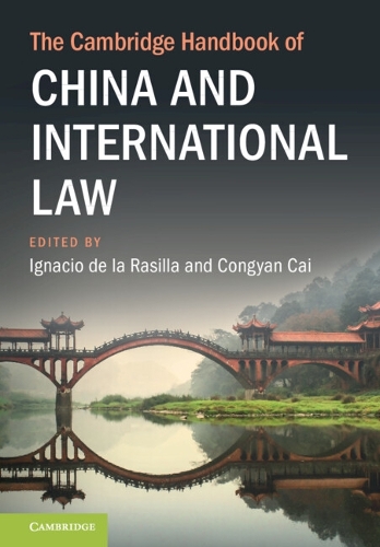 The Cambridge Handbook of China and International Law.