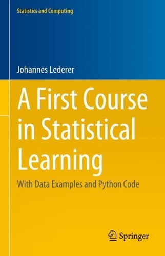 A First Course in Statistical Learning: With Data Examples and Python Code. 1st ed. 2024