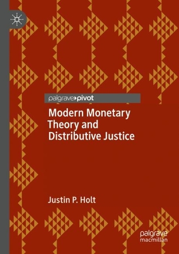 Modern Monetary Theory and Distributive Justice.