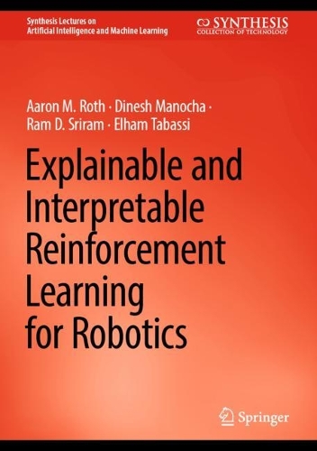 Explainable and Interpretable Reinforcement Learning for Robotics.