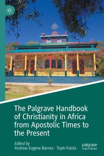 The Palgrave Handbook of Christianity in Africa from Apostolic Times to the Present.