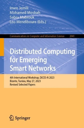 Distributed Computing for Emerging Smart Networks: 4th International Workshop, DiCES-N 2023, Bizerte, Tunisia, May 27, 2023, Revised Selected Papers. 1st ed. 2024