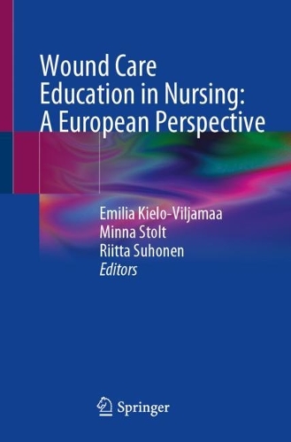 Wound Care Education in Nursing: A European Perspective. 1st ed. 2024