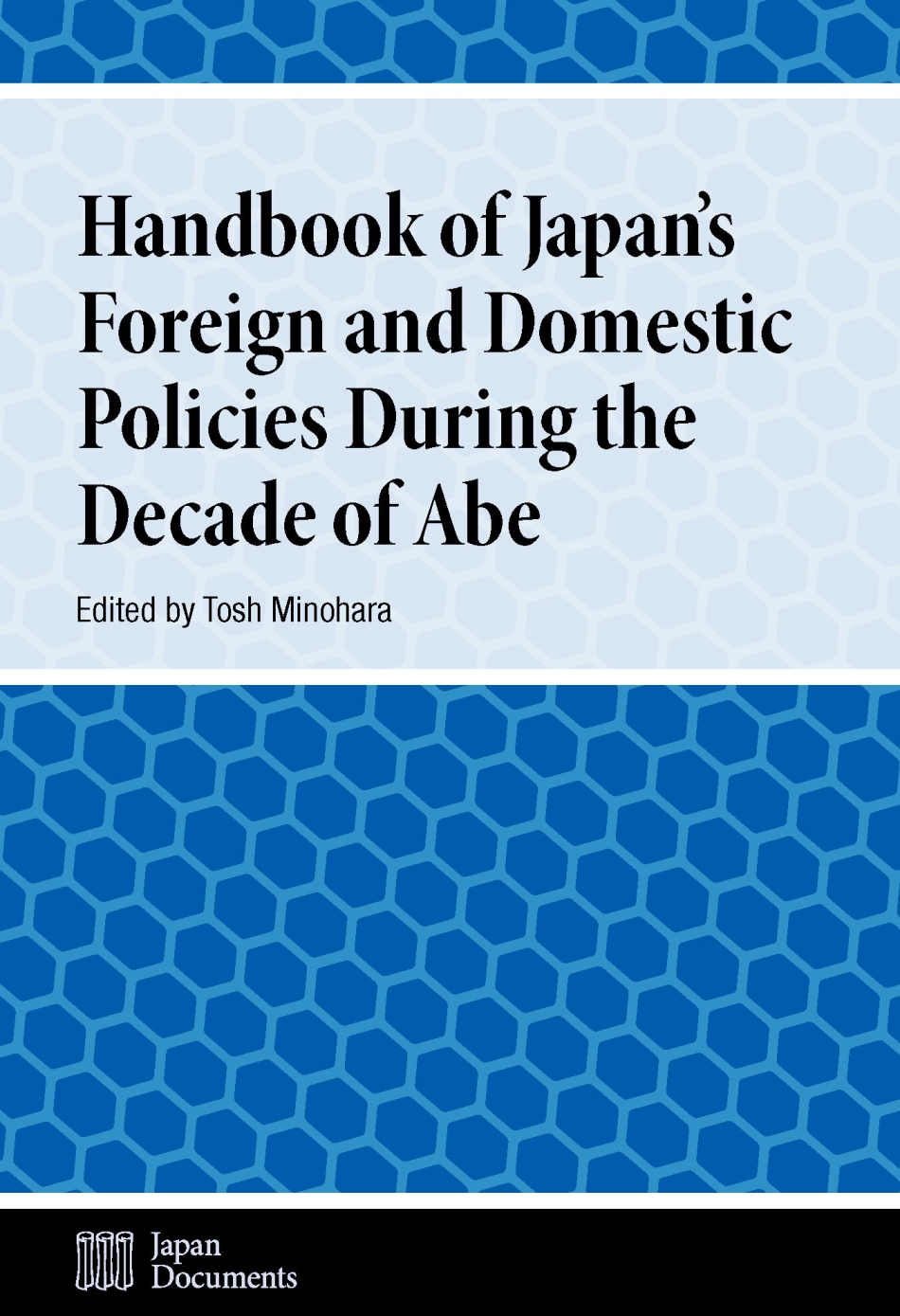 Handbook of Japan's Foreign and Domestic Policies during the Decade of Abe.