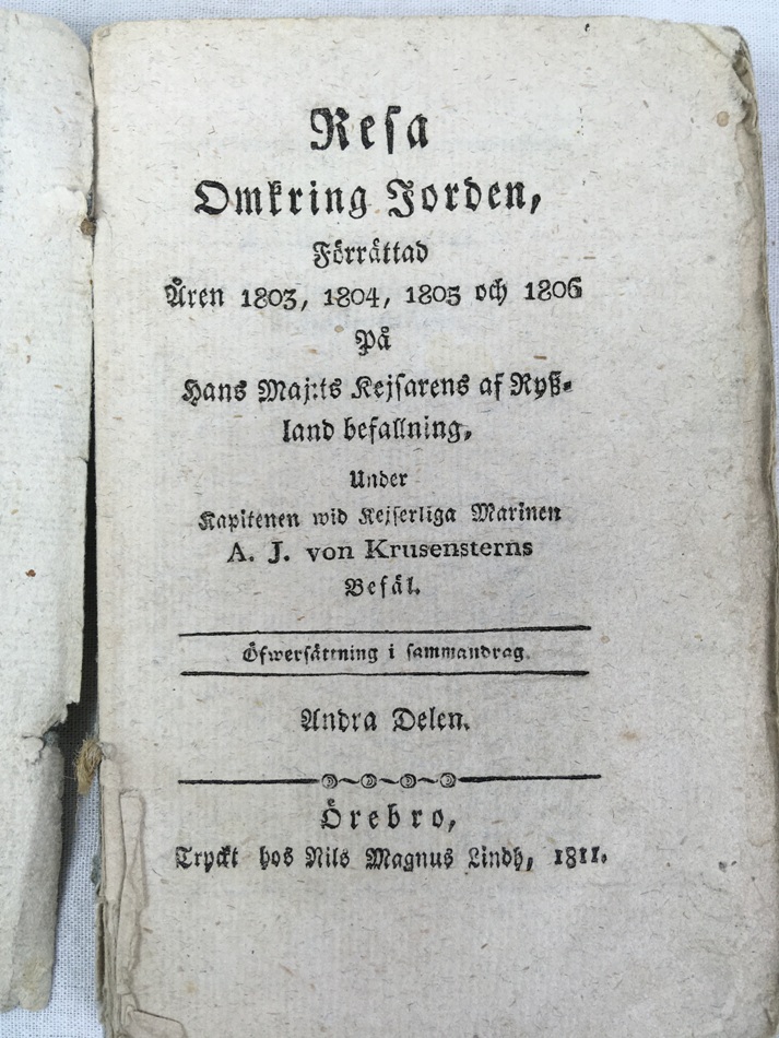 Resa omkring jorden foerraettad aren 1803, 1804, 1805 och 1806 pa hans maj:ts kejsarens af Ryssland befallning. Oefwersaettning i sammandrag. Oerebro, 1811..