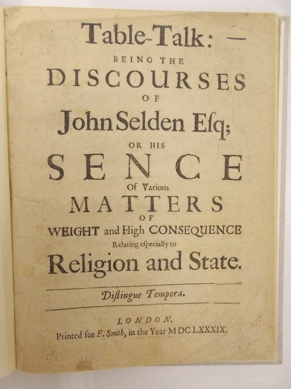 Table-talk: being the discourses, or, His sense of various matters of weight and high consequence : relating especially to religion and state. London, E. Smith, 1689.