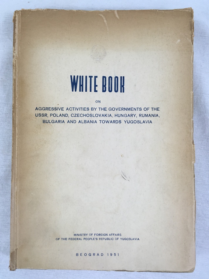 White Book on Aggressive Activities by the Governments of the USSR, Poland, Czechoslovakia, Hungary, Rumania, Bulgaria and Albania towards Yugoslavia, Beograd, 1951.