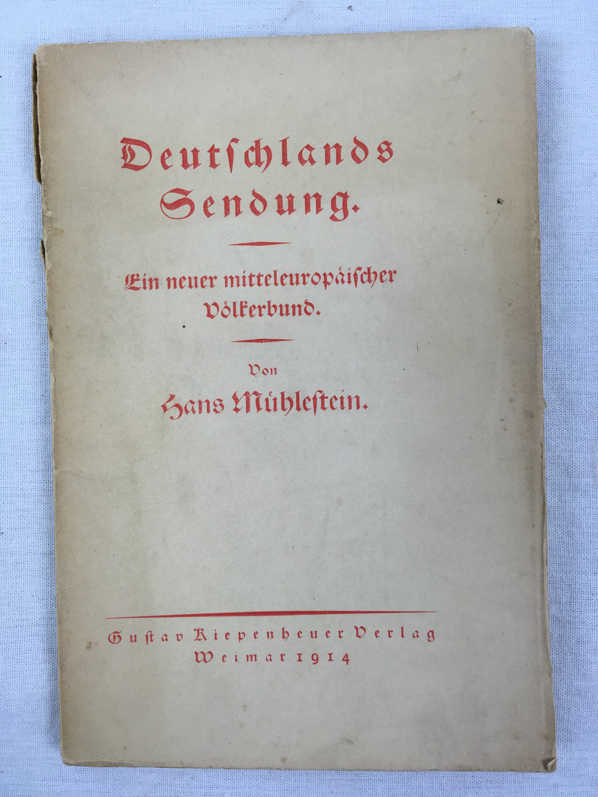 Deutschlands Sendung. Ein neuer mitteleuropaeischer Voelkerbund. Weimar. Gustav Kiepenheuer Verlag. 1914.