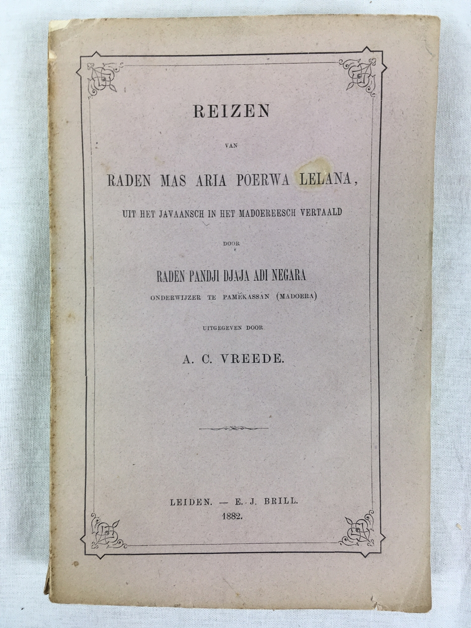 Reizen van Raden Mas Aria Poerwa Lelana, Uit Het Javaansch in Het Madoereesch Vertaald. Door Raden Pandji Djaja Adi Negrara, Leiden: Brill, 1882..