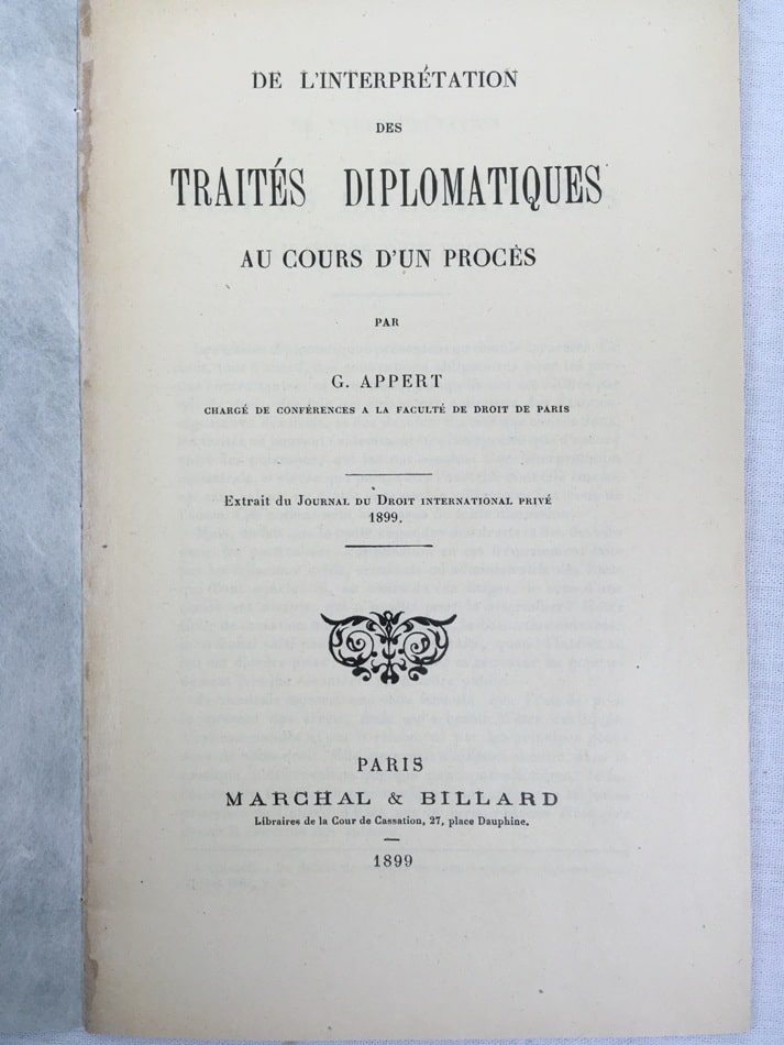 De L'Interpretation des Traites Diplomatiques au Cours d'un Proces. Paris, Marchal & Billard, 1899.
